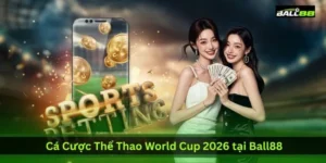 ca-cuoc-the-thao-world-cup-2026-tai-ball88