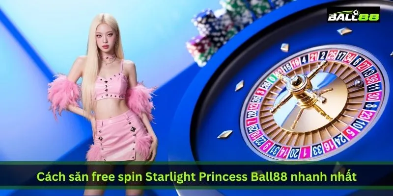 cach-san-free-spin-starlight-princess-ball88-nhanh-nhat