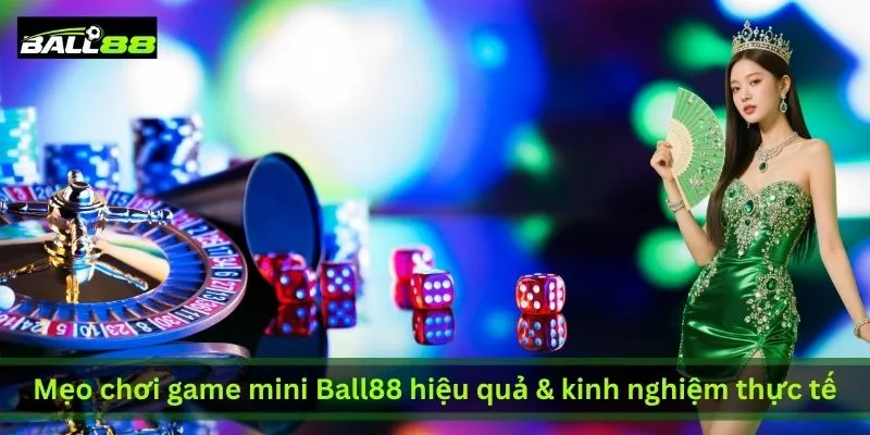 meo-choi-game-mini-ball88-hieu-qua-kinh-nghiem-thuc-te