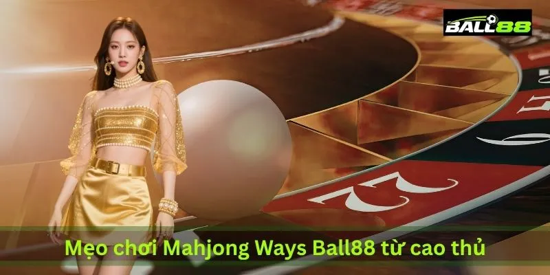 meo-choi-mahjong-ways-ball88-tu-cao-thu