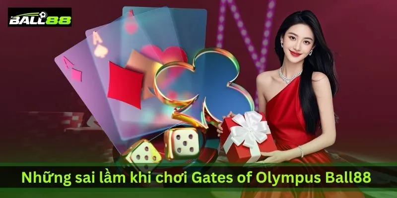 nhung-sai-lam-khi-choi-gates-of-olympus-ball88