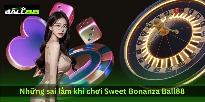 Sweet Bonanza Ball88 Có Dễ Nổ Hũ Không? Sự Thật Từ Người Chơi 4 nhung-sai-lam-khi-choi-sweet-bonanza-ball88