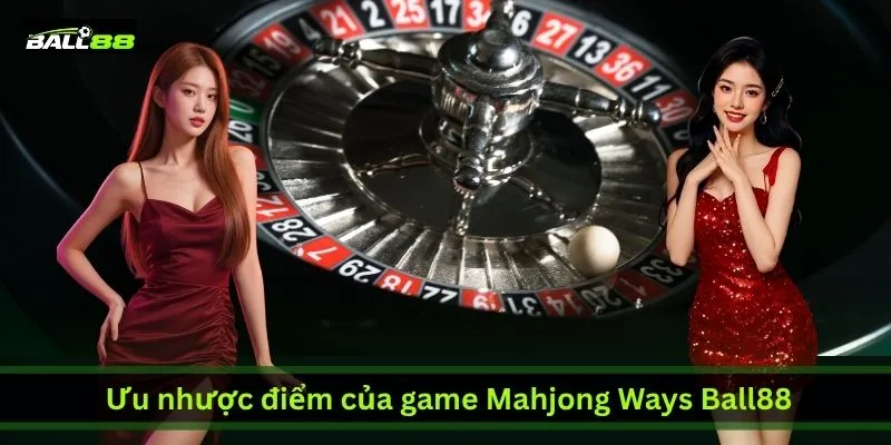 uu-nhuoc-diem-cua-game-mahjong-ways-ball88
